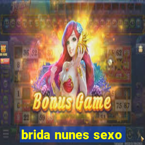 brida nunes sexo